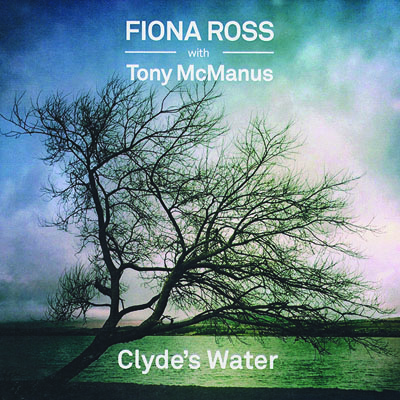 Clyde's Water - Fiona Ross and Tony McManus